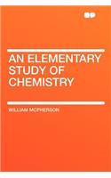 An Elementary Study of Chemistry