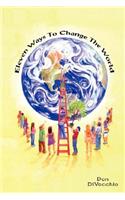 Eleven Ways to Change the World
