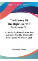History Of The High Court Of Parliament V1