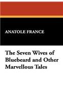 The Seven Wives of Bluebeard and Other Marvellous Tales