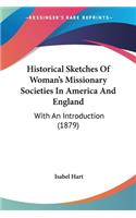 Historical Sketches Of Woman's Missionary Societies In America And England