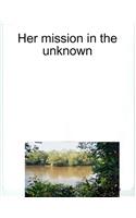 Her mission in the unknown