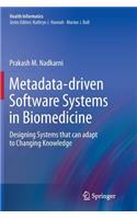 Metadata-Driven Software Systems in Biomedicine