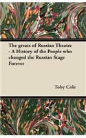 The Greats of Russian Theatre - A History of the People Who Changed the Russian Stage Forever