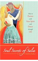 Soul Secrets of Salsa: How to Partner with Your Spirit and Dance Through Life(English)