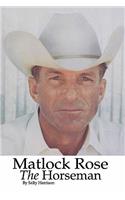 Matlock Rose, The Horseman