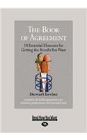 The Book of Agreement: 10 Essential Elements for Getting the Results You Want (Large Print 16pt): 10 Essential Elements for Getting the Results You Want (Large Print 16pt)