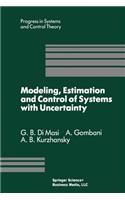Modeling, Estimation and Control of Systems with Uncertainty: Proceedings of a Conference Held in Sopron, Hungary, September 1990