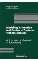 Modeling, Estimation and Control of Systems with Uncertainty