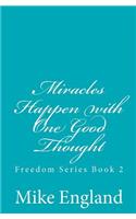 Miracles Happen with One Good Thought