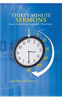 Thirty-Minute Sermons: Sermon Outlines That Can Be Preached in Thirty Minutes