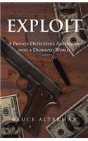 Exploit: A Private Detective's Adventure Into a Depraved World
