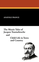 The Merrie Tales of Jacques Tournebroche and Child Life in Town and Country