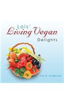 Lois' Living Vegan Delights