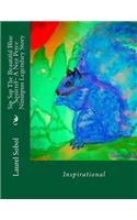 Sip Sap The Beautiful Blue Squirrel A Nez Perce Nimiipuu Legendary Story: (History and Legends of the Nez Perce Née Mee Poo Coyote People)
