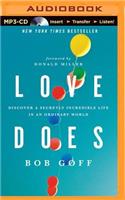 Love Does: Discover a Secretly Incredible Life in an Ordinary World