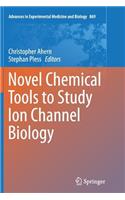 Novel Chemical Tools to Study Ion Channel Biology