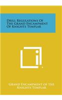 Drill Regulations of the Grand Encampment of Knights Templar