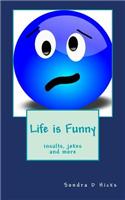 Life Is Funny: Insults, Jokes and More