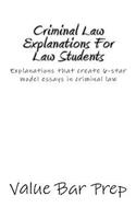 Criminal Law Explanations for Law Students: Explanations That Create 6-Star Model Essays in Criminal Law