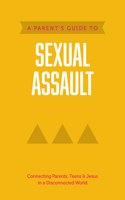 Parent's Guide to Sexual Assault, A