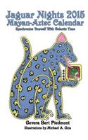 Jaguar Nights 2015 Mayan-Aztec Calendar