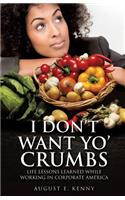 I Don't Want Yo' Crumbs