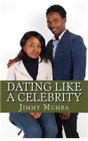 Dating Like A Celebrity