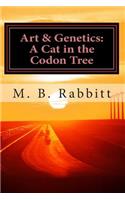 Cat in the Codon Tree: Art & Genetics