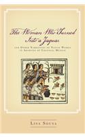The Woman Who Turned Into a Jaguar, and Other Narratives of Native Women in Archives of Colonial Mexico