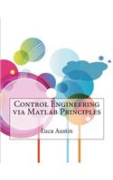 Control Engineering Via MATLAB Principles