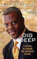 Dig Deep: 7 Truths to Finding the Strength Within