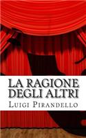 La Ragione Degli Altri: Commedia in Tre Atti