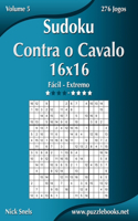 Sudoku Contra o Cavalo 16x16 - Fácil ao Extremo - Volume 5 - 276 Jogos