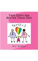 Two Dads Are Better Than One