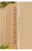 Return To Wood