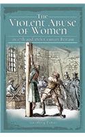 The Violent Abuse of Women in 17th and 18th Century Britain
