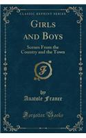 Girls and Boys: Scenes from the Country and the Town (Classic Reprint): Scenes from the Country and the Town (Classic Reprint)