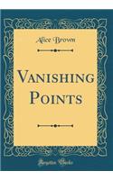 Vanishing Points (Classic Reprint)
