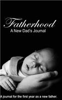 Fatherhood: First Year Journal for the New Dad: First Year Journal for the New Dad