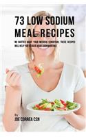 73 Low Sodium Meal Recipes: No Matter What Your Medical Condition, These Recipes Will Help You Reduce Your Sodium Intake(English)