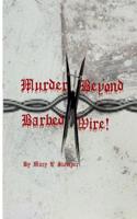 Murder Beyond Barbed Wire!