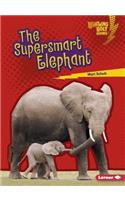 The Supersmart Elephant: (Lightning Bolt Books — Supersmart Animals)