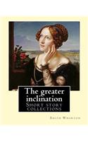 greater inclination. By: Edith Wharton: Short story collections