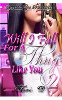 Will I Fall For A Thug Like You 2