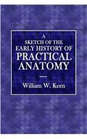 A Sketch of the Early History of Practical Anatomy