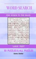 Word Search Find Words To The Brain Large Print 50 Puzzles & All Answer: Word Search 50 Puzzles Large Print