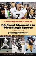 50 Great Moments in Pittsburgh Sports