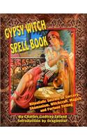 Gypsy Witch Spell Book: Ritualistic Secrets Of Sorcery, Shamanism, Witchcraft, Magic and Fortune Telling