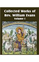 Collected Works of REV William Evans Vol. 1